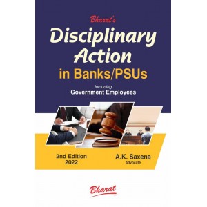 Bharat's Disciplinary Action in Banks/PSUs including Government Employees by A. K. Saxena